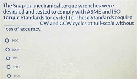 Solved The Snap On Mechanical Torque Wrenches Were Designed And Tested