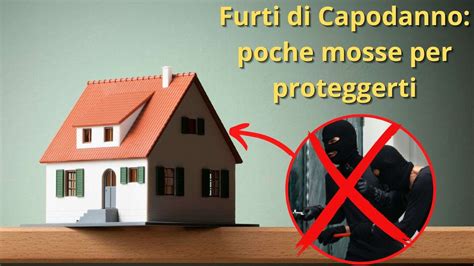 Furti A Capodanno Come Proteggere La Tua Casa Dai Ladri Quando Non Ci Sei