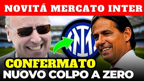 NOTIZIE URGENTI AFFARI FATTI ORA E UFFICIALE ULTIME NOTIZIE INTER