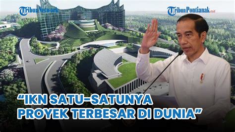 Presiden Jokowi Sebut IKN Nusantara Satu Satunya Proyek Terbesar Di