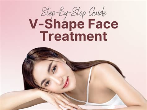 V Shape Face Treatment Your Step By Step Guide