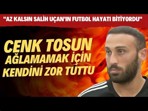 Cenk Tosun A Lamamak I In Kendini Zor Tuttu Az Kals N Salih U An N