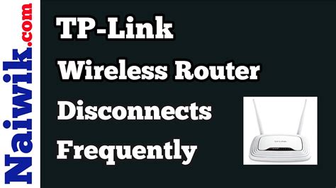 How To Fix A Wifi Router Which Keeps On Disconnecting Frequently Tp Link Wireless Disconnects