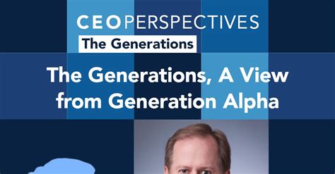 CEO Perspectives: The Generations, A View from Generation Alpha