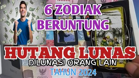 6 ZODIAK LUNAS HUTANG DI LUNASI ORANG TAHUN 2024 I Beruntung Bahagia