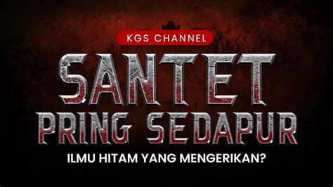 Santet Pring Sedapur Ilmu Hitam Yang Mengerikan Youtube