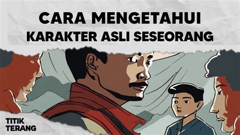 Cara Mengetahui Karakter Asli Seseorang Cukup Kamu Amati Dan