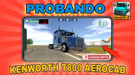 Informacion Grand Truck Simulator Probando Kenworth T Aerocab