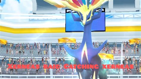 Pokemon Go Xerneas Raid Catching Xerneas New Legendary Pokemon In The