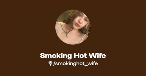 Smoking Hot Wife Find Smoking Hot Wife Onlyfans Linktree