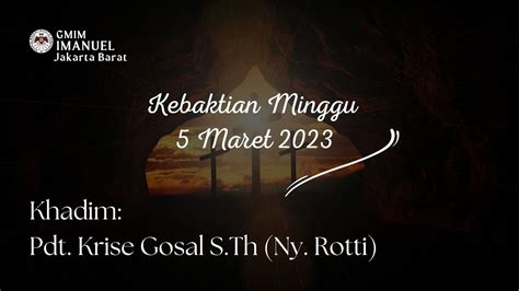 Kebaktian Minggu 12 Maret 2023 Pdt Krise Gosal S Th GMIM