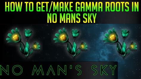 How To Get Make Gamma Roots In No Man S Sky YouTube