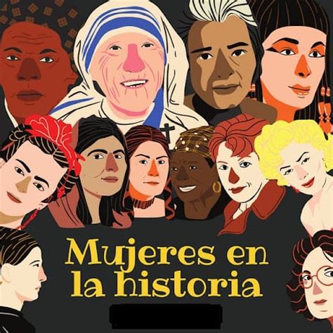 El Legado De Mujeres Importantes En La Historia