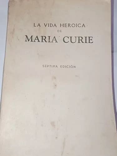 La Vida Heroica De Maria Curie 7a Edición Autorizada 1941 Envío gratis