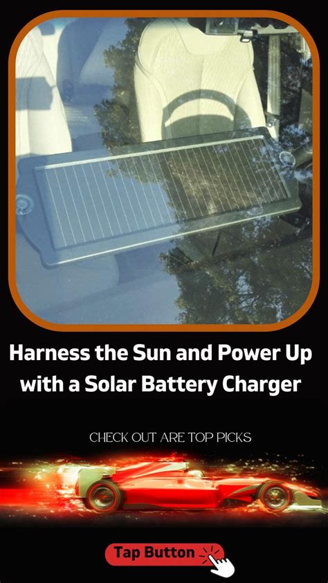 Harness The Sun And Power Up With A Solar Battery Charger Solar