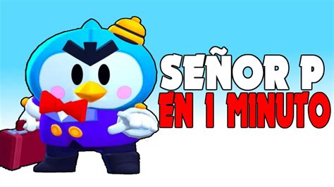 SEÑOR P EN 1 MINUTO BRAWL STARS YouTube