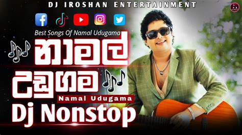 Namal Udugama Dj Nonstop Namal Udugama Song Old Hit Dj Nonstop Dj Iroshan Youtube