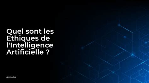 Quel Sont Les Ethiques De Lintelligence Artificielle All About Ai