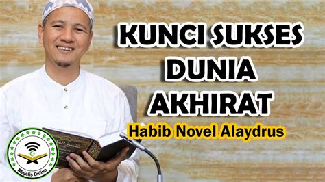 Kunci Sukses Dunia Akhirat Habib Novel Alaydrus Youtube