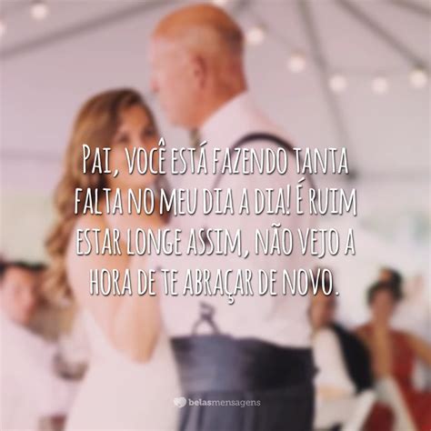 Frases De Saudade Do Pai Para Quem Est Ansioso Pela Sua Volta