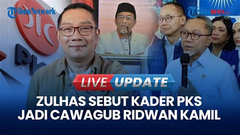 Live Update Zulhas Ungkap Sosok S Kader Pks Bakal Jadi Cawagub