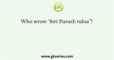 Who wrote ‘Stri Purush tulna”?