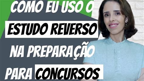 Como eu uso o estudo reverso na preparação para concursos YouTube