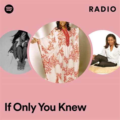 If Only You Knew Radio Playlist By Spotify Spotify