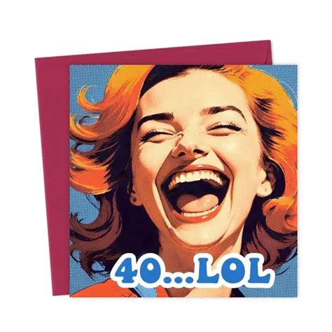 Funny 40th Birthday Card Lol Woman Laughing You Said It