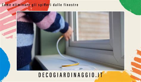 Consigli Per Eliminare Gli Spifferi Dalle Finestre Casa Giardinaggio