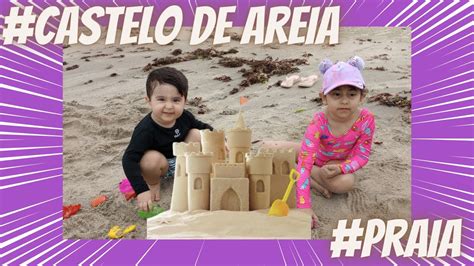 Fazendo Castelo De Areia Na Praia Será Que Vimos Uma Sereia Diversão