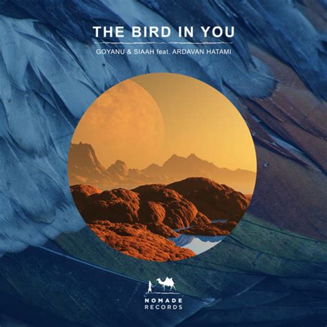 Stream The Bird In You Extended Mix Feat Ardavan Hatami By Goyanu