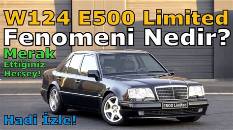 W124 MERCEDES-BENZ E500 LIMITED HAKKINDA HERŞEY - YouTube