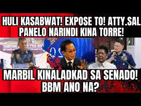 HULI KASABWAT EXPOSE TO ATTY SAL PANELO NARINDI KINA TORRE MARBIL