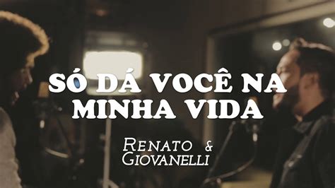 Renato Giovanelli S D Voc Na Minha Vida Mod O Ac Stico Youtube