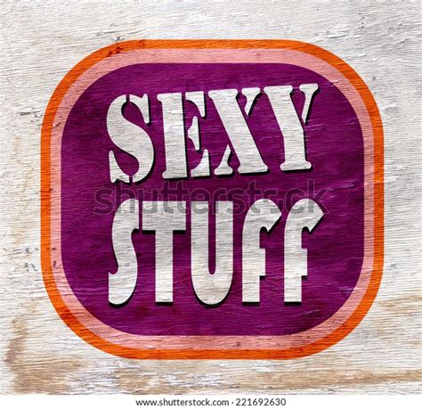 Sexy Stuff Sign On Wood Texture Stock Illustration 221692630 Shutterstock