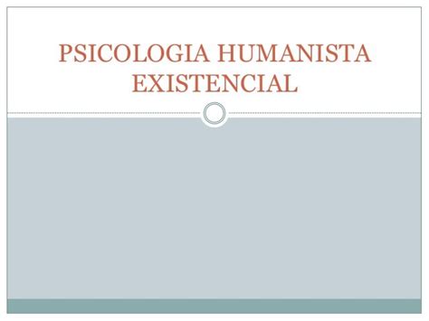 Psicologia Humanista Existencial