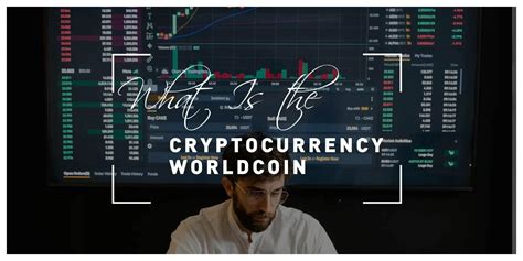 What Is The Cryptocurrency Worldcoin And How Does It Work