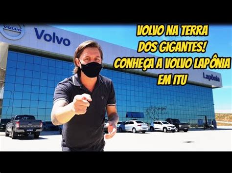 A Volvo Na Terra Dos Gigantes Conhe A A Volvo Lap Nia Em Itu Sp