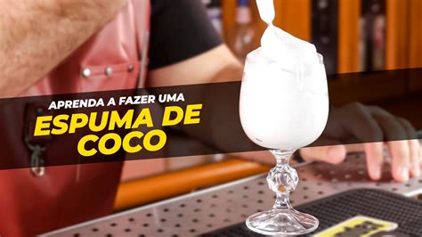 Aprenda A Fazer Uma ESPUMA DE COCO CREMOSA E CONSISTENTE Bartender