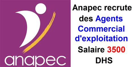 Anapec Recrute Des Agents Commercial Dexploitation Salaire 3500 Dhs