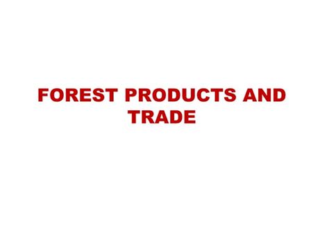 Forest product and trade | PPT