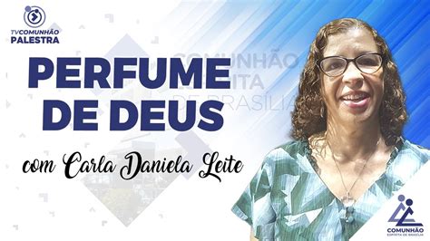 PERFUME DE DEUS Carla Daniela Leite PALESTRA ESPÍRITA YouTube