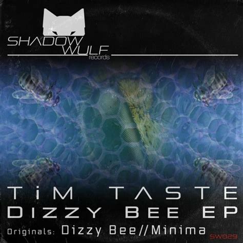 Stream TiM TASTE Dizzy Bee Original Mix By SHADOW WULF RECORDS