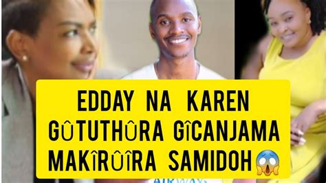 WAH EDDAY NDERITÛ NA KAREN NYAMÛ GÛIKANÎRIA CIUGO MWAKI MAKÎRÛÍRA