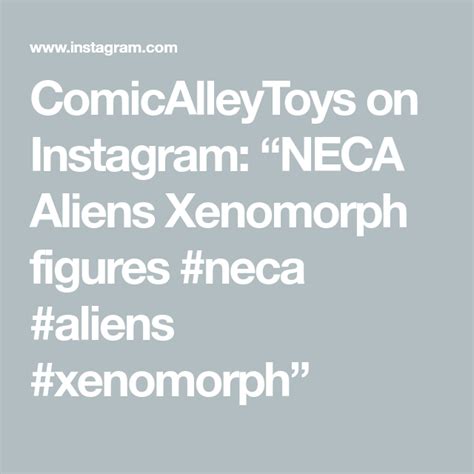 Comicalleytoys On Instagram Neca Aliens Xenomorph Figures Neca