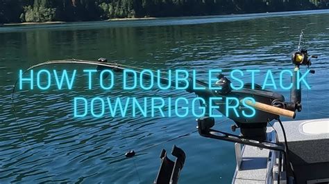 How To Double Stack Downriggers For Kokanee Youtube