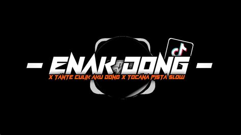 Dj Old Temanku Semua Pada Jahat Tante X Enak Dong X Tocana Pista Slow