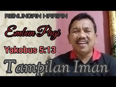 RENUNGAN HARIAN EMBUN PAGI Yakobus 5 13 Tampilan Iman YouTube