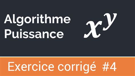 Exercice Corrig Algorithme Qui Calcule Et Affiche La Puissance De